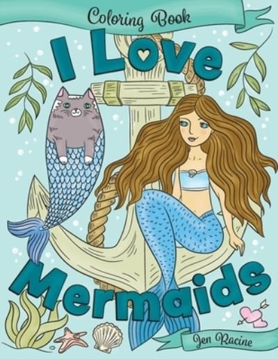 Cover for Jen Racine · I Love Mermaids Coloring Book (Paperback Book) (2019)