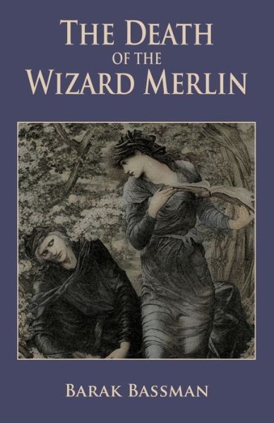 Cover for Barak A Bassman · The Death of the Wizard Merlin (Pocketbok) (2020)