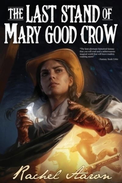 Cover for Rachel Aaron · The Last Stand of Mary Good Crow (Paperback Book) (2022)
