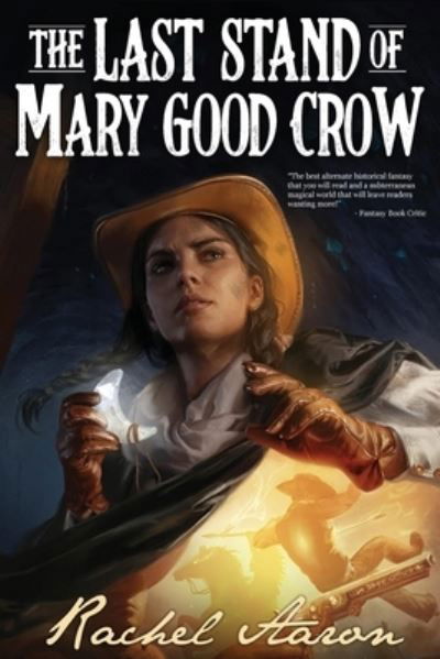 Cover for Rachel Aaron · The Last Stand of Mary Good Crow (Pocketbok) (2022)