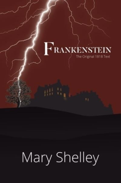 Cover for Mary Shelley · Frankenstein The Original 1818 Text (A Reader's Library Classic Hardcover) (Inbunden Bok) (2021)