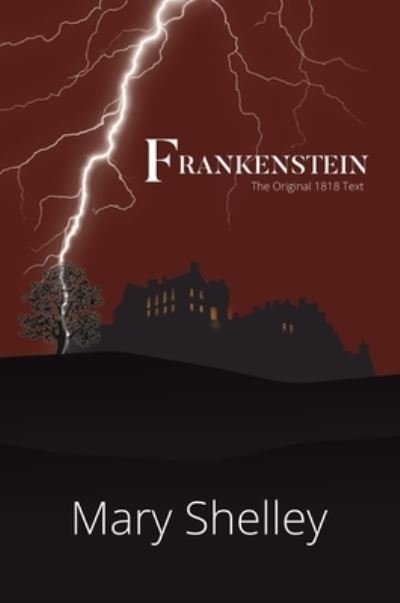 Cover for Mary Shelley · Frankenstein The Original 1818 Text (A Reader's Library Classic Hardcover) (Gebundenes Buch) (2021)