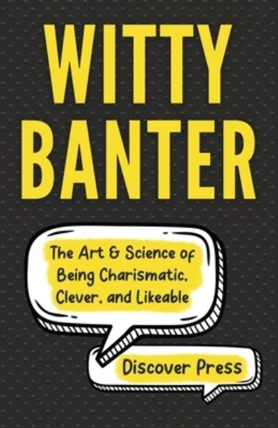 Cover for Discover Press · Witty Banter: The Art &amp; Science of Being Charismatic, Clever, and Likeable (Pocketbok) (2021)