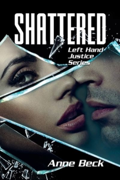 Cover for Anne Beck · Shattered: Left Hand Justice Series (Paperback Book) (2021)