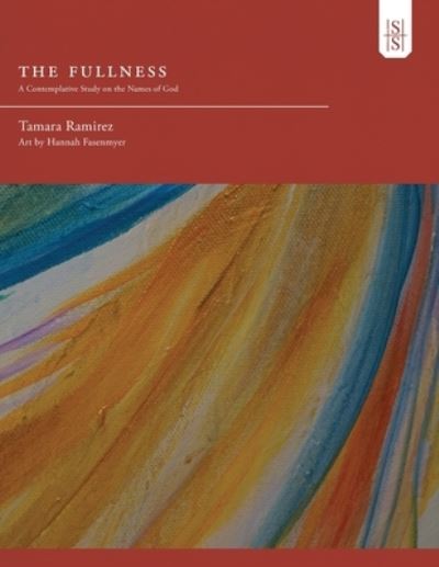Cover for Tamara Ramirez · The Fullness: A Contemplative Study on the Names of God (Paperback Book) (2021)