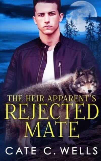 Cover for Cate C. Wells · Heir Apparent's Rejected Mate (Buch) (2022)