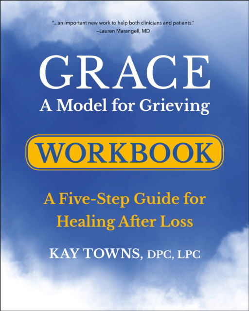 Cover for Kay Towns · GRACE: A Model for Grieving Workbook: A Five-Step Guide for Healing After Loss (Pocketbok) (2024)