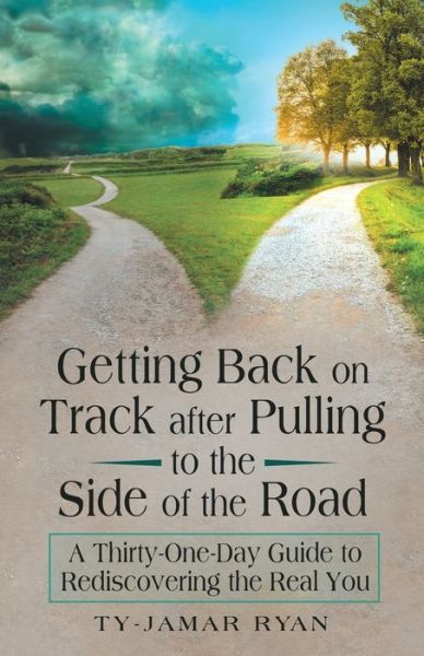 Ty-Jamar Ryan · Getting Back on Track After Pulling to the Side of the Road (Paperback Book) (2019)