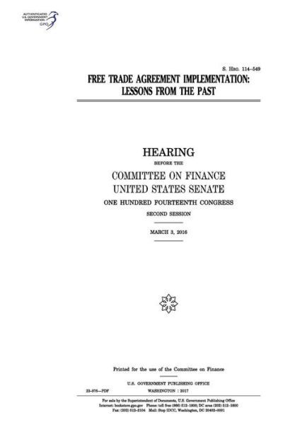 Free trade agreement implementation : lessons from the past - United States Congress - Bøger - Createspace Independent Publishing Platf - 9781974655052 - 17. august 2017