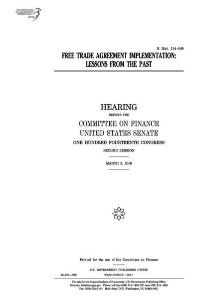 Free trade agreement implementation : lessons from the past - United States Congress - Kirjat - Createspace Independent Publishing Platf - 9781974655052 - torstai 17. elokuuta 2017