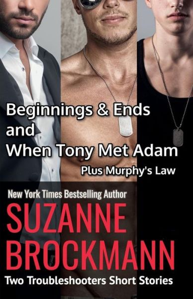 Cover for Suzanne Brockmann · Beginnings and Ends &amp; When Tony Met Adam with Murphy's Law : Two Troubleshooters Short ... Shorts and Novellas) (Paperback Book) (2017)