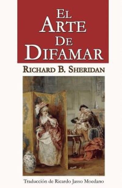 El Arte de Difamar - Richard Brinsley Sheridan - Livres - Independently Published - 9781982997052 - 26 mai 2018