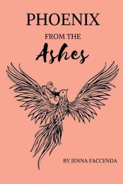 Jenna Faccenda · The Phoenix From the Ashes (Taschenbuch) (2018)