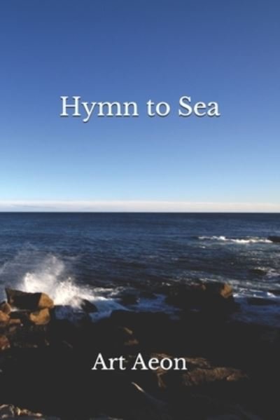 Hymn to Sea - Art Aeon - Books - Aeon Press, Halifax, Nova Scotia, Canada - 9781990060052 - September 1, 2020