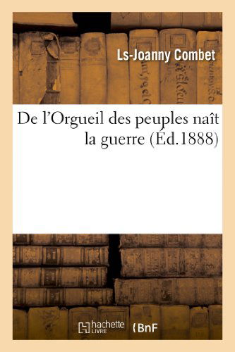 Cover for Combet-l-j · De L'orgueil Des Peuples Naît La Guerre (Paperback Book) [French edition] (2013)