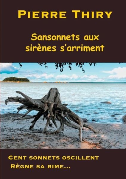 Cover for Pierre Thiry · Sansonnets aux sirenes s'arriment: Cent sonnets oscillent, regne sa rime... (Taschenbuch) (2018)