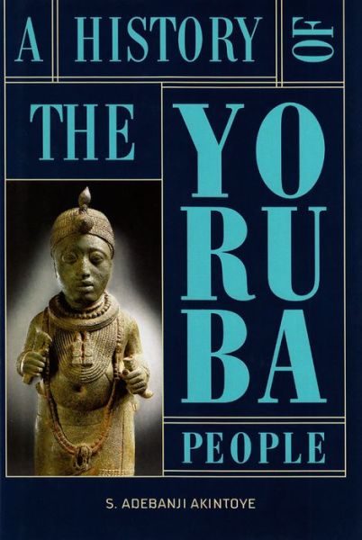 Cover for Stephen Adebanji Akintoye · A History of the Yoruba People (Hardcover Book) (2010)