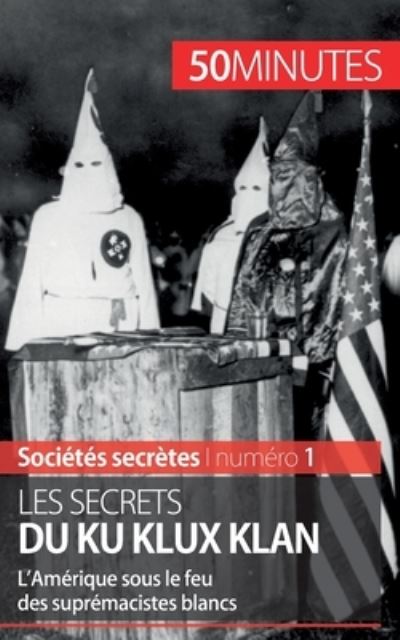 Cover for Raphaël Coune · Les secrets du Ku Klux Klan (Paperback Book) (2016)