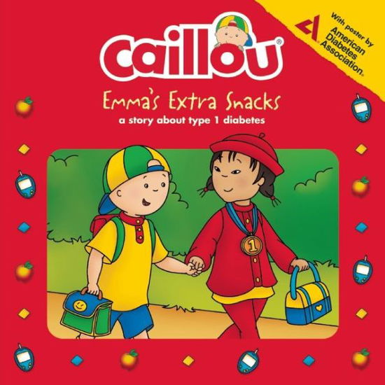 Cover for Anne Paradis · Caillou: Emma's Extra Snacks: Living with Diabetes - Playtime (Paperback Book) (2015)