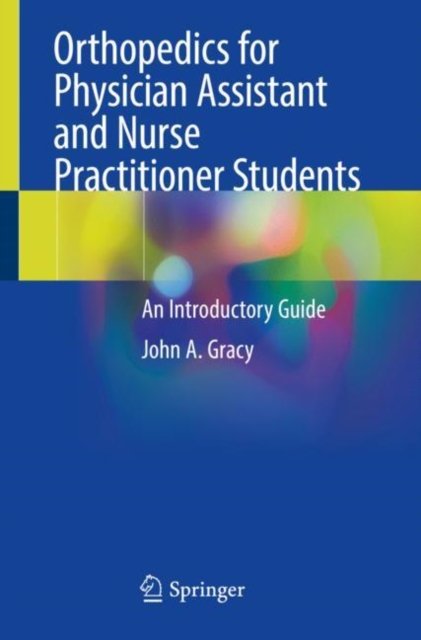 Cover for John A. Gracy · Orthopedics for Physician Assistant and Nurse Practitioner Students: An Introductory Guide (Pocketbok) [1st ed. 2022 edition] (2022)