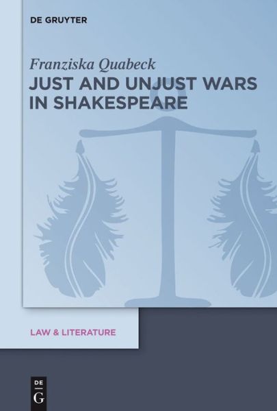 Cover for Franziska Quabeck · Just and Unjust Wars in Shakespeare (Law &amp; Literature) (Hardcover Book) (2013)