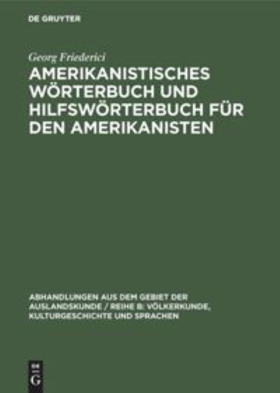 Cover for Georg Friederici · Amerikanistisches Woerterbuch und Hilfswoerterbuch fur den Amerikanisten (Hardcover Book) (1960)