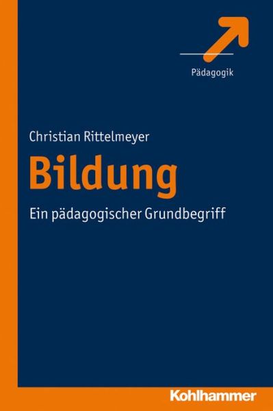 Cover for Christian Rittelmeyer · Bildung: Ein Padagogischer Grundbegriff (Paperback Book) [German edition] (2011)