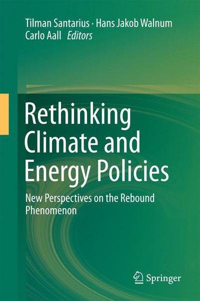 Rethinking Climate and Energy Policies: New Perspectives on the Rebound Phenomenon -  - Livros - Springer International Publishing AG - 9783319388052 - 26 de agosto de 2016