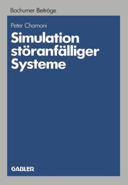 Cover for Peter Chamoni · Simulation Stoeranfalliger Systeme: Praxisorientierte Modelle Und Deren Einsatz Auf Mikrocomputern Zur Betriebswirtschaftlichen Bewertung Von Stoerungen Komplexer Systeme - Bochumer Beitrage Zur Unternehmensfuhrung Und Unternehmensfo (Paperback Book) [1986 edition] (1986)