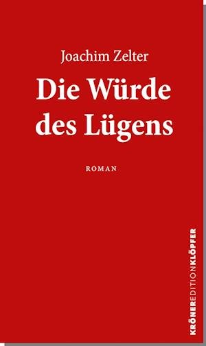Cover for Joachim Zelter · Die Würde des Lügens (Book) (2022)