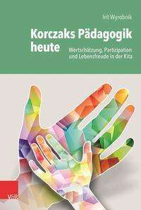 Cover for Irit Wyrobnik · Korczaks Padagogik heute: Wertschatzung, Partizipation und Lebensfreude in der Kita (Paperback Book) (2021)