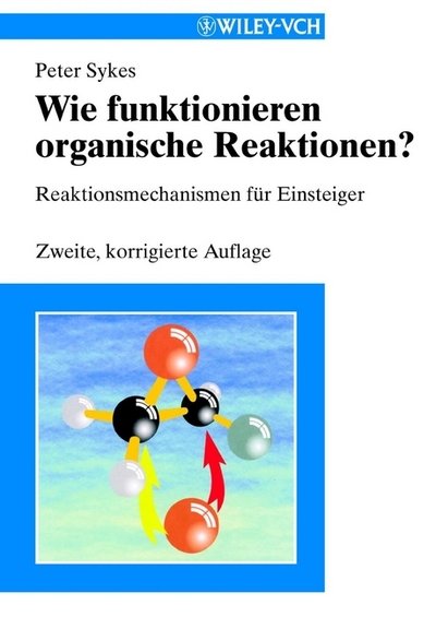 Cover for Sykes, Peter (Cambridge) · Wie funktionieren organische Reaktionen?: Reaktionsmechanismen fur Einsteiger (Taschenbuch) [2. Auflage edition] (2001)