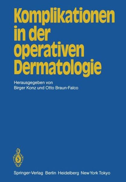 Komplikationen in der Operativen Dermatologie - B Konz - Kirjat - Springer-Verlag Berlin and Heidelberg Gm - 9783540128052 - torstai 1. joulukuuta 1983