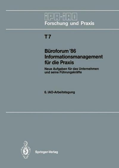 Cover for Buroforum '86 Informationsmanagement fur die Praxis: Neue Aufgaben fur das Unternehmen und seine Fuhrungskrafte. 6. IAO-Arbeitstagung 11./12. November 1986 in Stuttgart - IPA-IAO - Forschung und Praxis Tagungsberichte (Paperback Book) (1986)