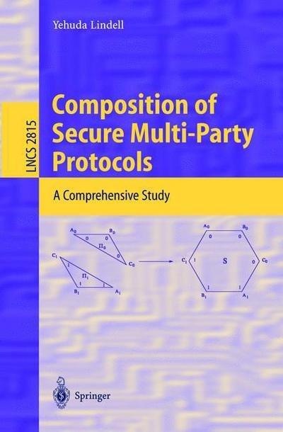 Cover for Yehuda Lindell · Composition of Secure Multi-party Protocols: a Comprehensive Study - Lecture Notes in Computer Science (Pocketbok) (2003)