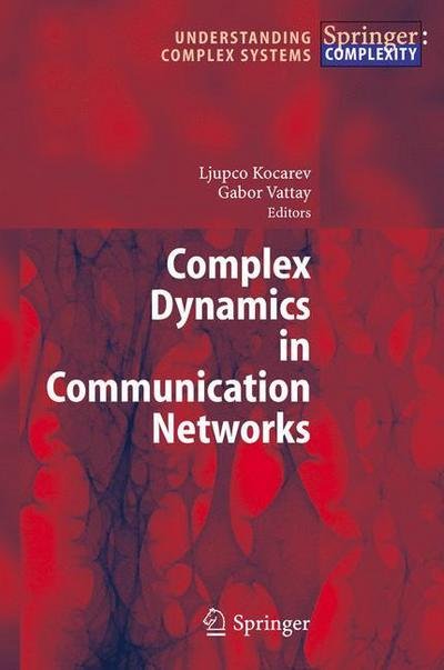Cover for Ljupco Kocarev · Complex Dynamics in Communication Networks - Understanding Complex Systems (Innbunden bok) [2005 edition] (2005)