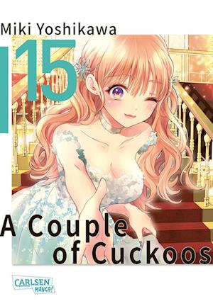 A Couple of Cuckoos 15 - Miki Yoshikawa - Books - Carlsen - 9783551779052 - October 22, 2024