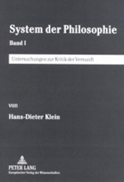 Cover for Klein, Hans-Dieter,   Dip Dip · System Der Philosophie: Band I: Untersuchungen Zur Kritik Der Vernunft (Paperback Book) [German edition] (2002)