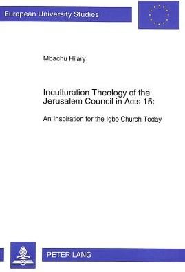 Cover for Mbachu Hilary · Inculturation Theology of the Jerusalem Council in Acts 15: An Inspiration for the Igbo Church Today - European University Studies (Paperback Book) (1995)