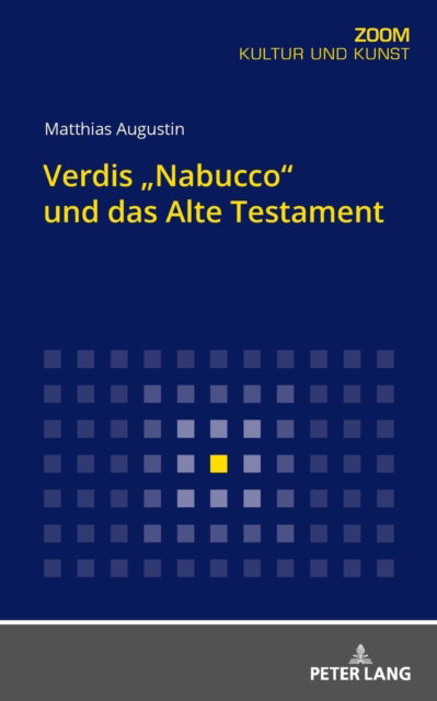 Verdis Nabucco Und Das Alte Testament - Matthias Augustin - Books - Peter Lang Gmbh, Internationaler Verlag - 9783631860052 - November 29, 2021