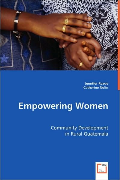 Cover for Jennifer Reade Catherine Nolin · Empowering Women: Community Development in Rural Guatemala (Paperback Bog) (2008)