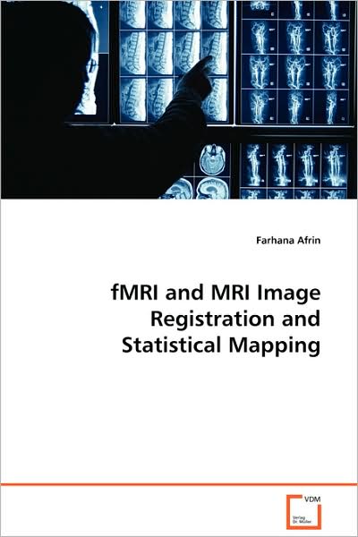 Cover for Farhana Afrin · Fmri and Mri Image Registration and Statistical Mapping (Paperback Book) (2008)