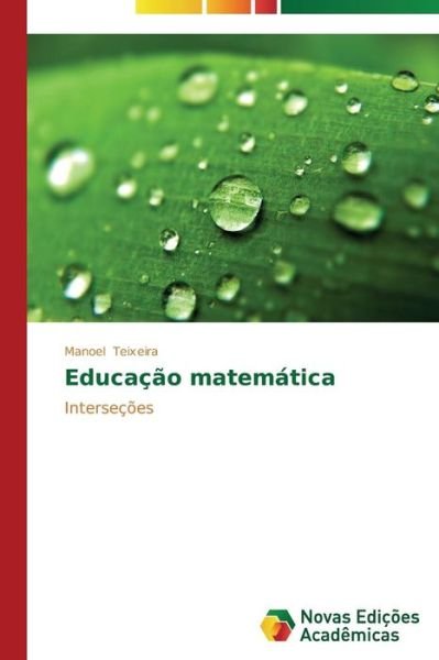 Cover for Manoel Teixeira · Educação Matemática (Pocketbok) [Portuguese edition] (2014)