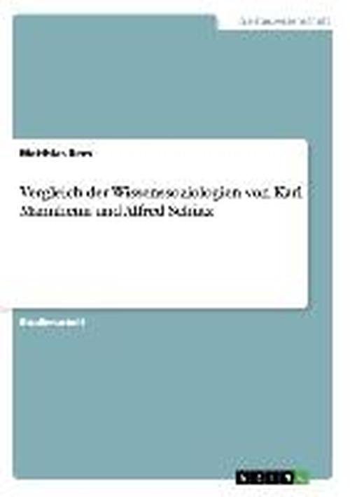 Vergleich der Wissenssoziologien vo - R.e.m. - Books - Grin Publishing - 9783640358052 - June 27, 2009