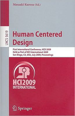 Cover for Masaaki Kurosu · Human Centered Design: First International Conference, HCD 2009, Held as Part of HCI International 2009, San Diego, CA, USA, July 19-24, 2009 Proceedings - Lecture Notes in Computer Science (Paperback Book) [2009 edition] (2009)