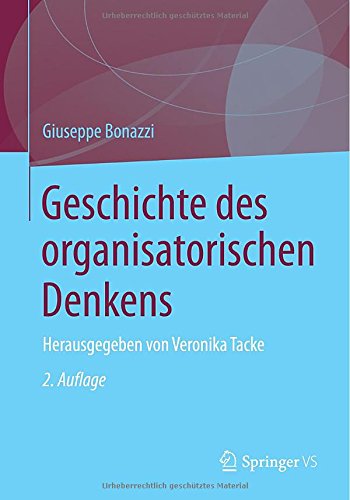 Cover for Giuseppe Bonazzi · Geschichte Des Organisatorischen Denkens: Herausgegeben Von Veronika Tacke (Bog) [2nd 2. Aufl. 2014 edition] (2014)