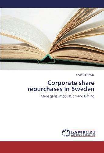 Cover for Andrii Dutchak · Corporate Share Repurchases in Sweden: Managerial Motivation and Timing (Paperback Book) (2012)