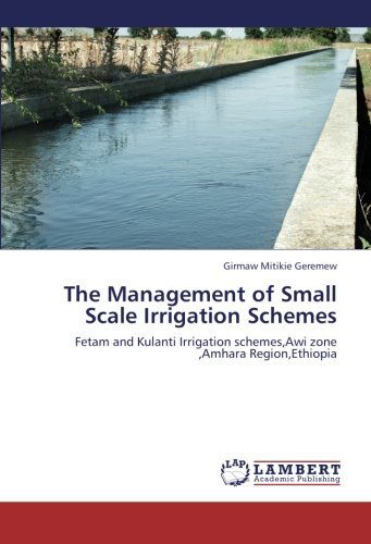 Cover for Girmaw Mitikie Geremew · The Management of Small Scale Irrigation Schemes: Fetam and Kulanti Irrigation Schemes,awi Zone ,amhara Region,ethiopia (Taschenbuch) (2012)