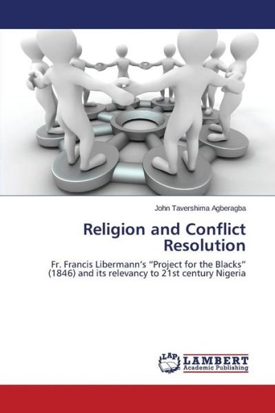 Cover for Agberagba John Tavershima · Religion and Conflict Resolution (Paperback Bog) (2014)