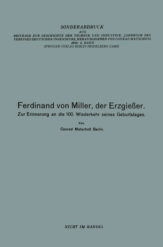 Cover for Conrad Matschoss · Ferdinand Von Miller, Der Erzgiesser: Zur Erinnerung an Die 100. Wiederkehr Seines Geburtstages (Paperback Book) [1913 edition] (1913)